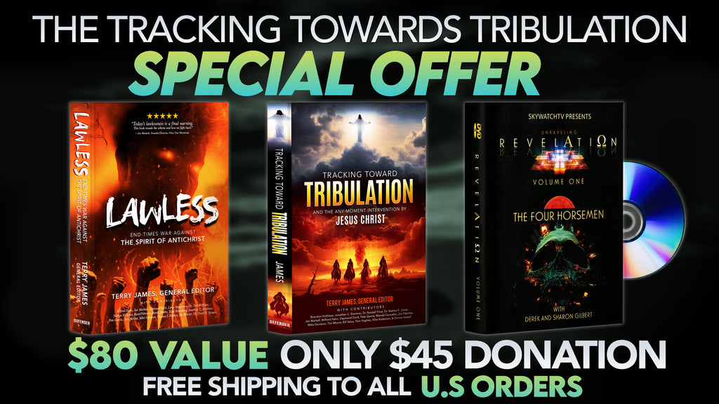 THE TRACKING TOWARD TRIBULATION SPECIAL OFFER!